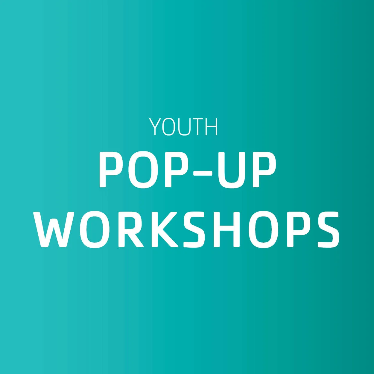 youth pop up workshops