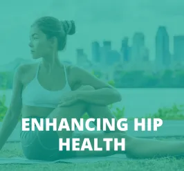 ENHANCING HIP HEALTH