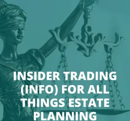 insider trading for all things estate planning