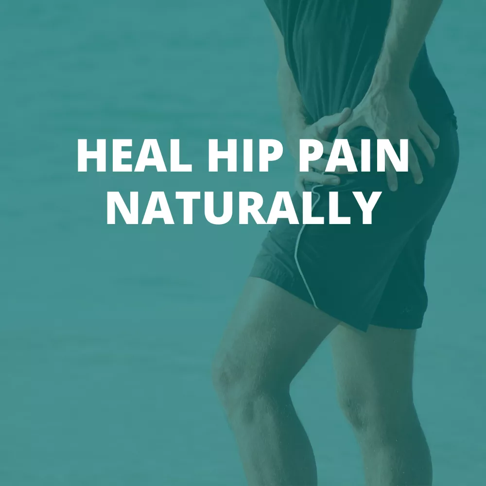 HEAL HIP PAIN NATURALLY