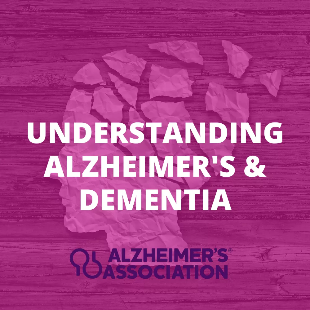 UNDERSTANDING ALZHEIMER'S & DEMENTIA
