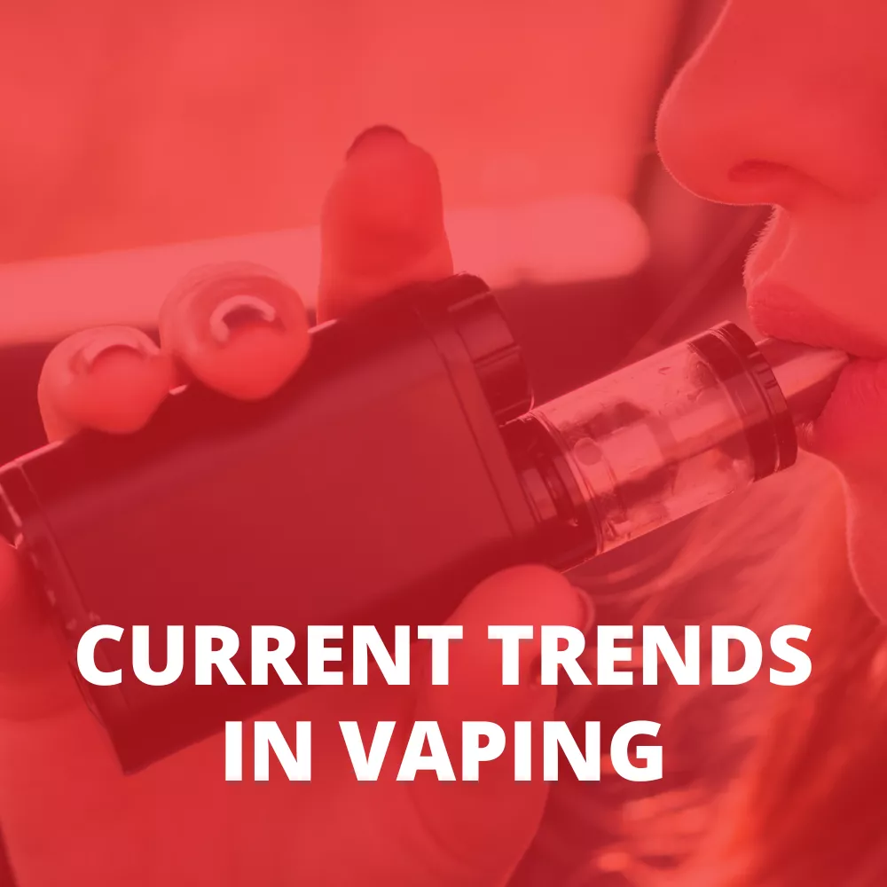 CURRENT TRENDS IN VAPING