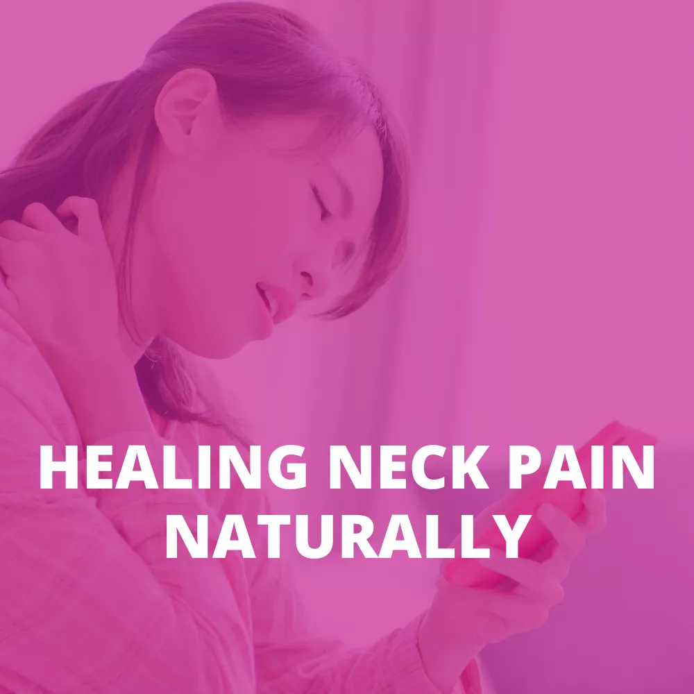 HEALING NECK PAIN NATURALLY