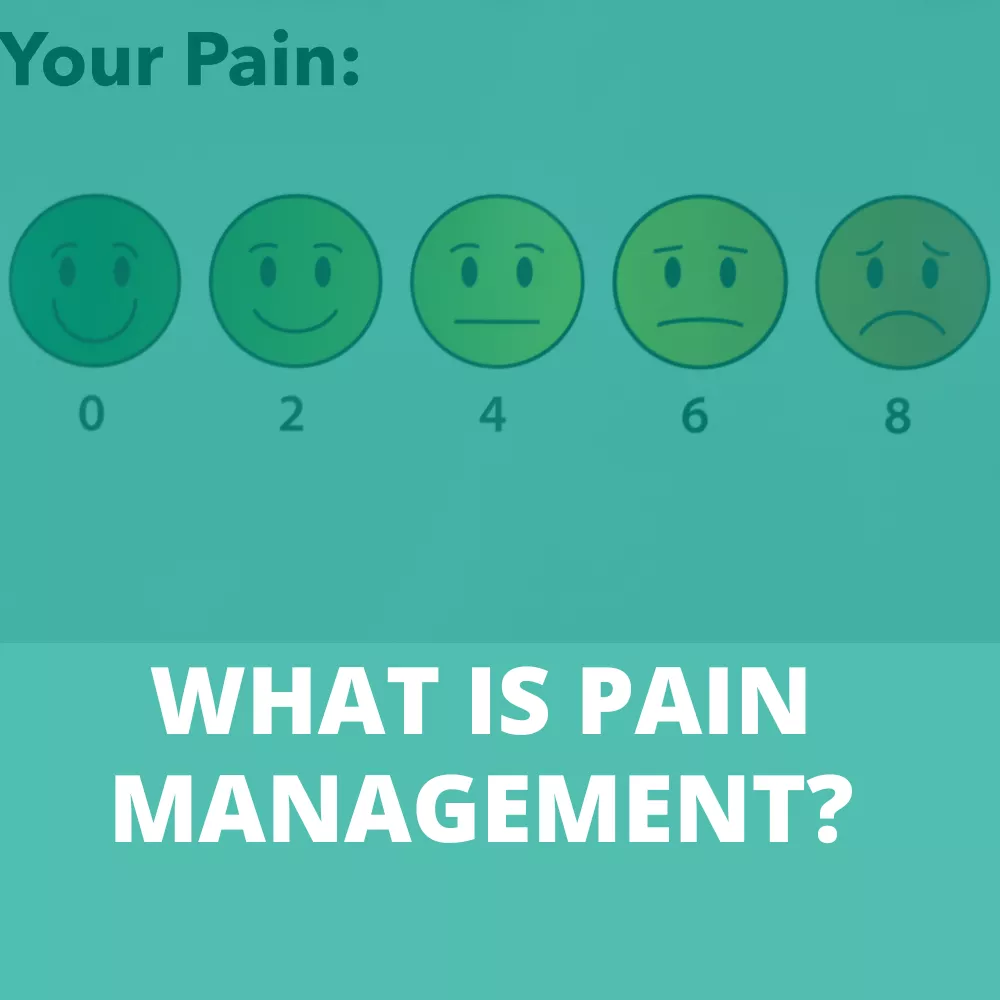 WHAT IS PAIN MANAGEMENT?