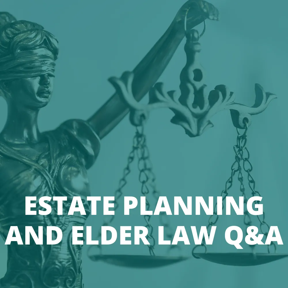 Estate Planning and Elder Law Q&A