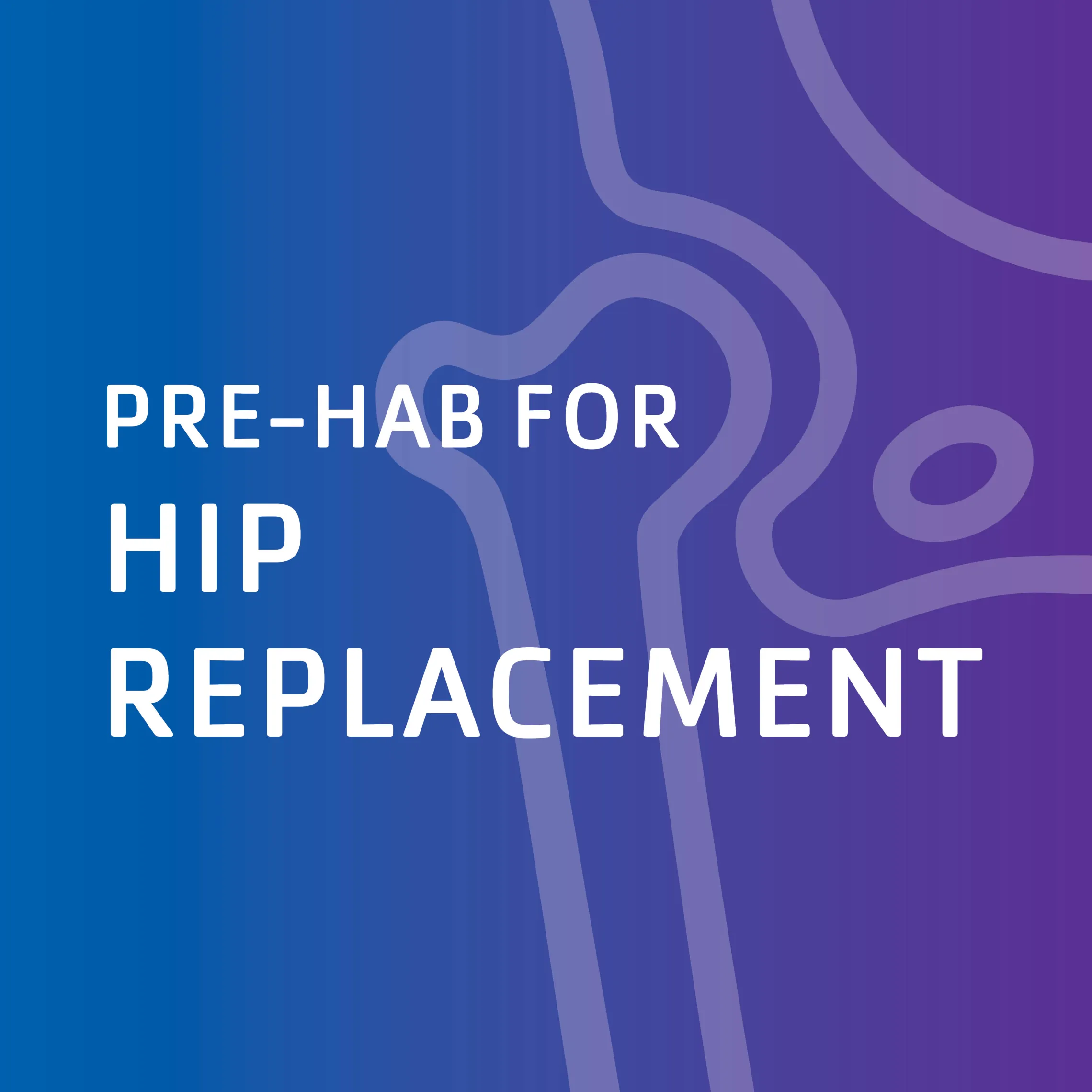 prehab for hip replacement