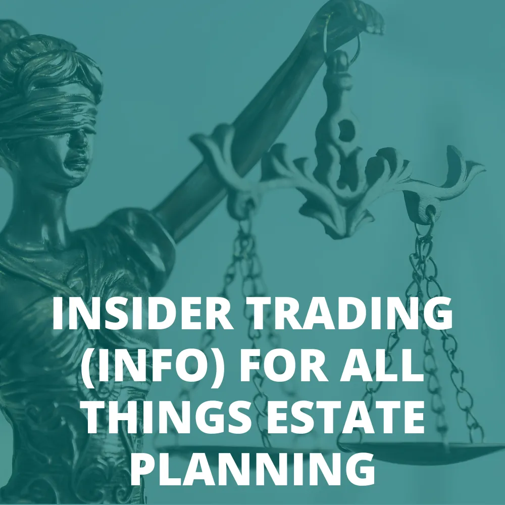 insider trading for all things estate planning